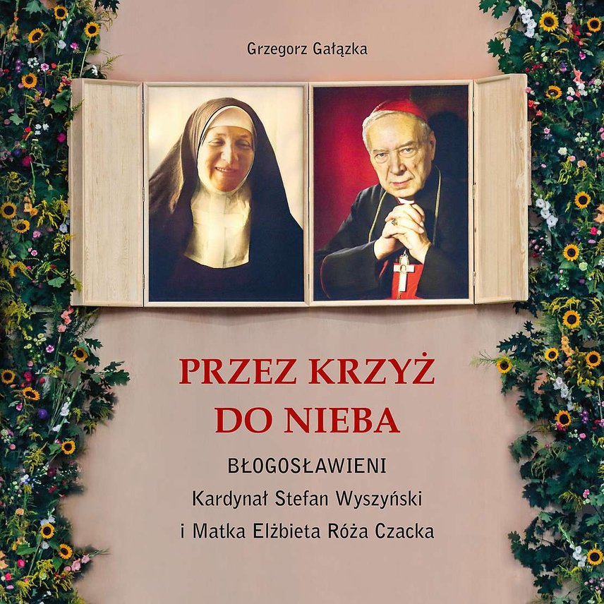 Błogosławieni Kardynał Stefan Wyszyński i Matka Elżbieta Róża Czacka